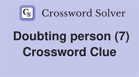 doubting one crossword clue|More.